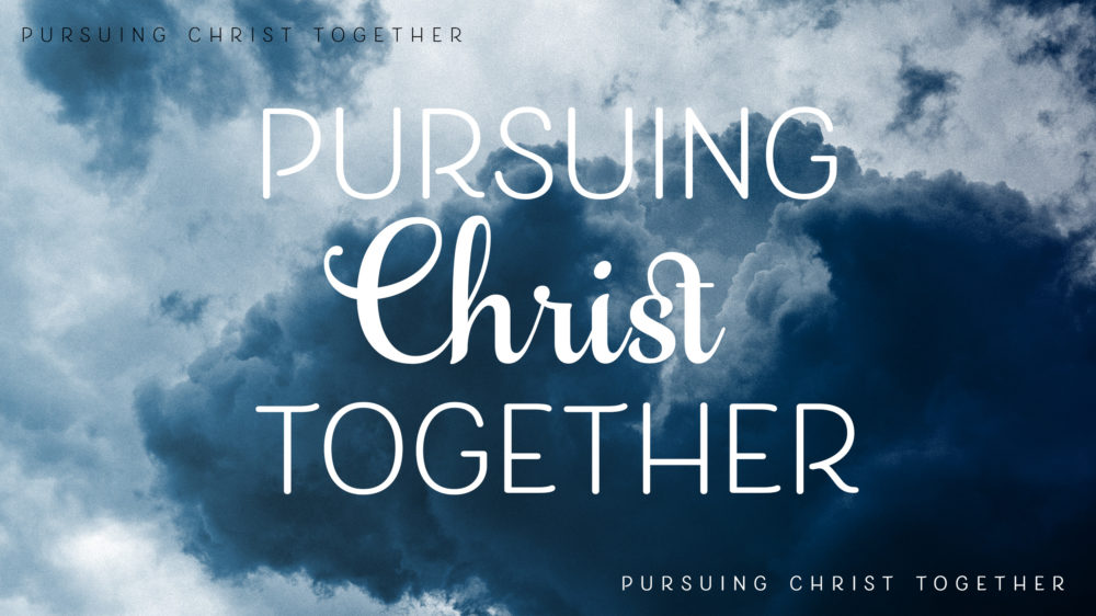 Pursuing Christ Together