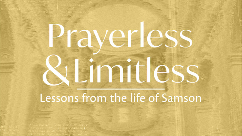 Prayerless: Lessons from the Life of Samson Image